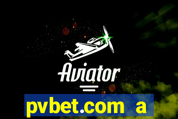 pvbet.com a plataforma de jogos de cassino